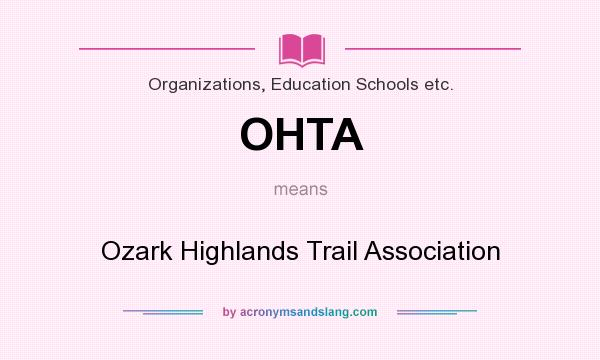 What does OHTA mean? It stands for Ozark Highlands Trail Association