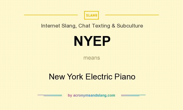 What does NYEP mean? It stands for New York Electric Piano