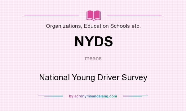 What does NYDS mean? It stands for National Young Driver Survey
