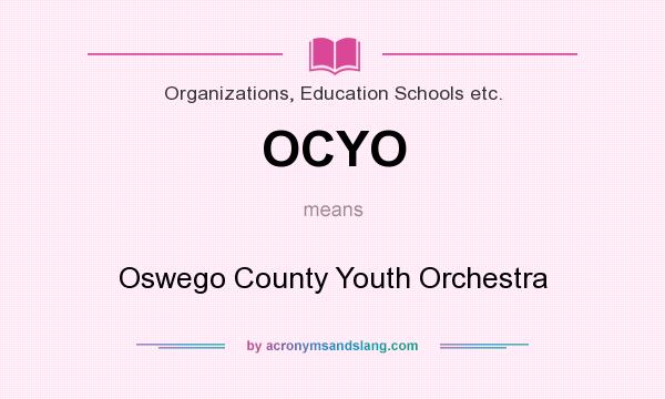 What does OCYO mean? It stands for Oswego County Youth Orchestra