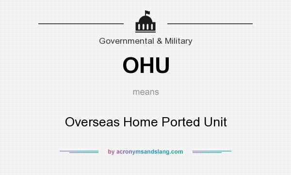 What does OHU mean? It stands for Overseas Home Ported Unit