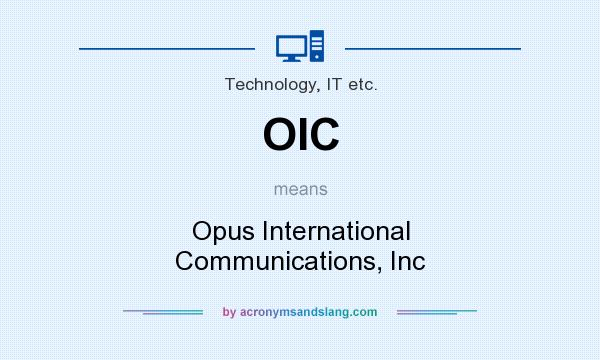What does OIC mean? It stands for Opus International Communications, Inc