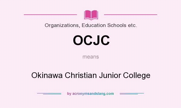 What does OCJC mean? It stands for Okinawa Christian Junior College