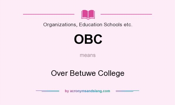 What does OBC mean? It stands for Over Betuwe College