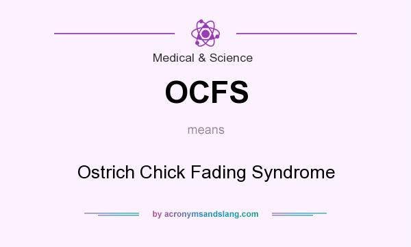 What does OCFS mean? It stands for Ostrich Chick Fading Syndrome