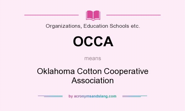 What does OCCA mean? It stands for Oklahoma Cotton Cooperative Association