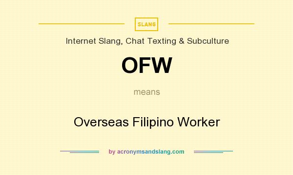 What does OFW mean? It stands for Overseas Filipino Worker