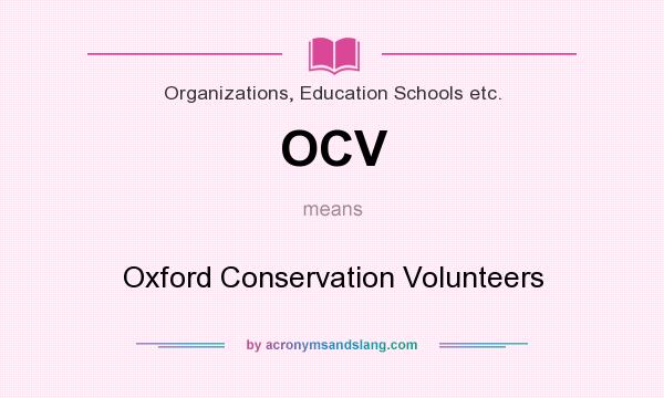 What does OCV mean? It stands for Oxford Conservation Volunteers