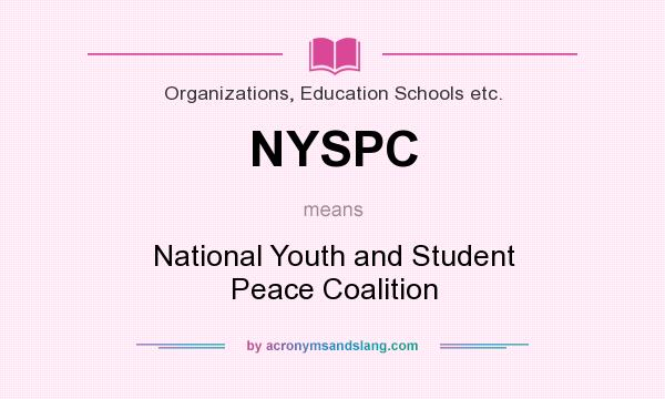 What does NYSPC mean? It stands for National Youth and Student Peace Coalition