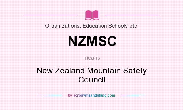 What does NZMSC mean? It stands for New Zealand Mountain Safety Council