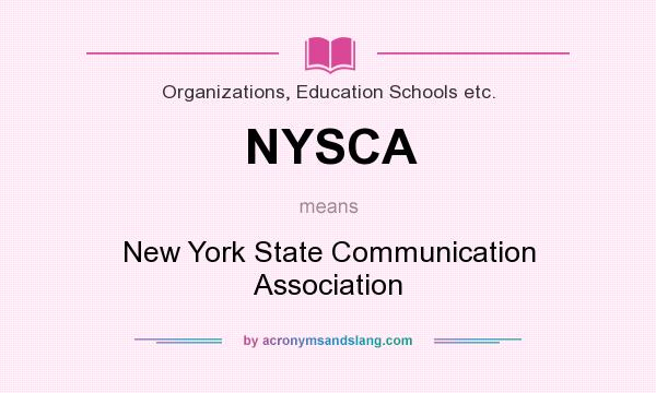 What does NYSCA mean? It stands for New York State Communication Association