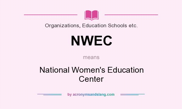 What does NWEC mean? It stands for National Women`s Education Center