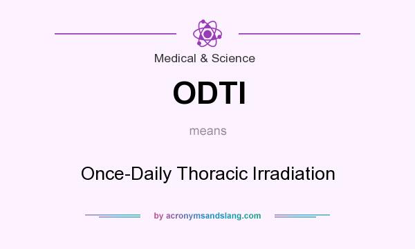 What does ODTI mean? It stands for Once-Daily Thoracic Irradiation