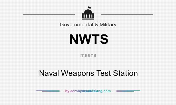 What does NWTS mean? It stands for Naval Weapons Test Station