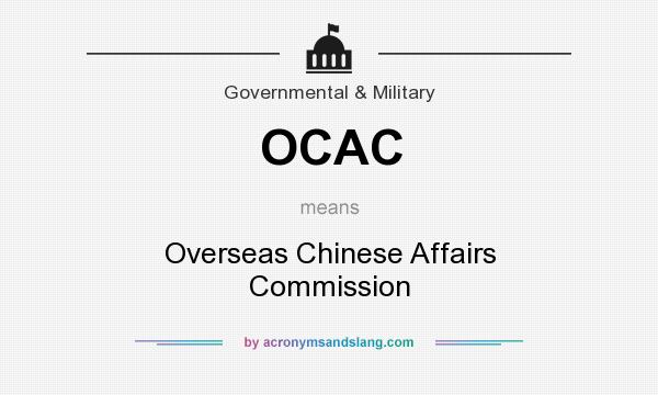 What does OCAC mean? It stands for Overseas Chinese Affairs Commission