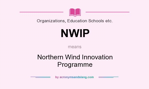 What does NWIP mean? It stands for Northern Wind Innovation Programme