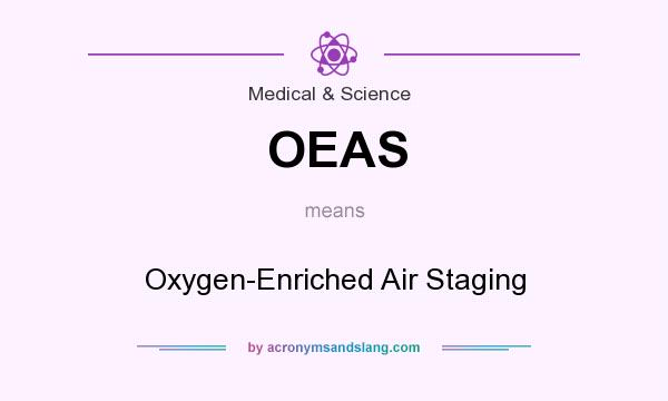 What does OEAS mean? It stands for Oxygen-Enriched Air Staging