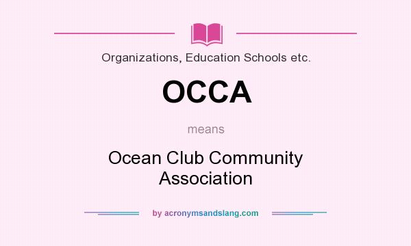 What does OCCA mean? It stands for Ocean Club Community Association