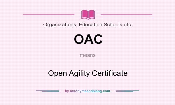 What does OAC mean? It stands for Open Agility Certificate
