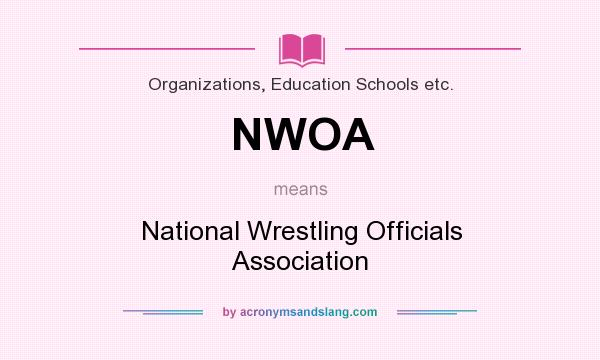What does NWOA mean? It stands for National Wrestling Officials Association