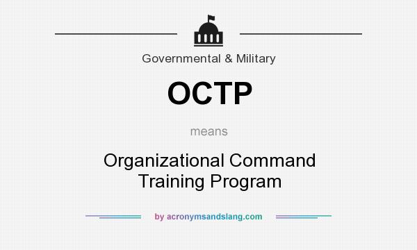 What does OCTP mean? It stands for Organizational Command Training Program