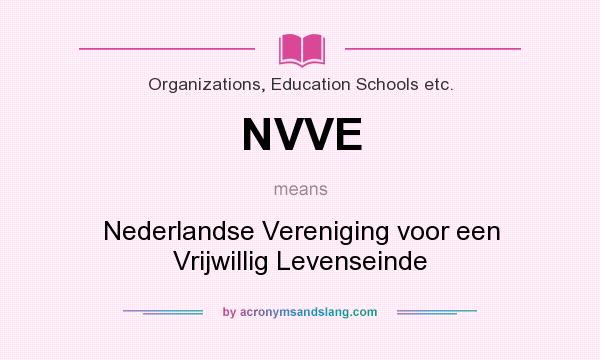What does NVVE mean? It stands for Nederlandse Vereniging voor een Vrijwillig Levenseinde