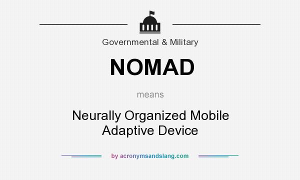 What does NOMAD mean? It stands for Neurally Organized Mobile Adaptive Device