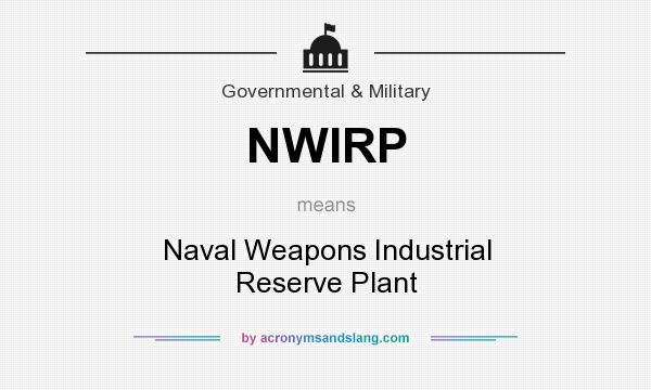 What does NWIRP mean? It stands for Naval Weapons Industrial Reserve Plant