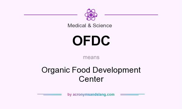 What does OFDC mean? It stands for Organic Food Development Center