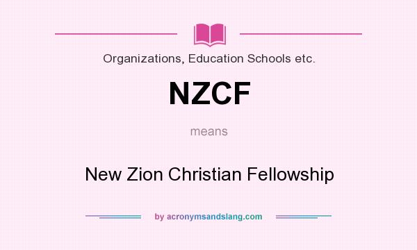 What does NZCF mean? It stands for New Zion Christian Fellowship
