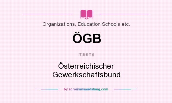 What does ÖGB mean? It stands for Österreichischer Gewerkschaftsbund