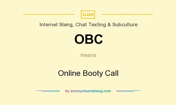 What does OBC mean? It stands for Online Booty Call