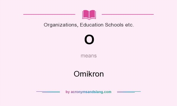 What does O mean? It stands for Omikron