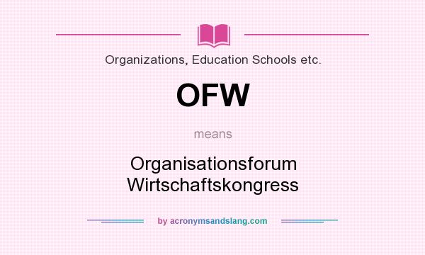 What does OFW mean? It stands for Organisationsforum Wirtschaftskongress