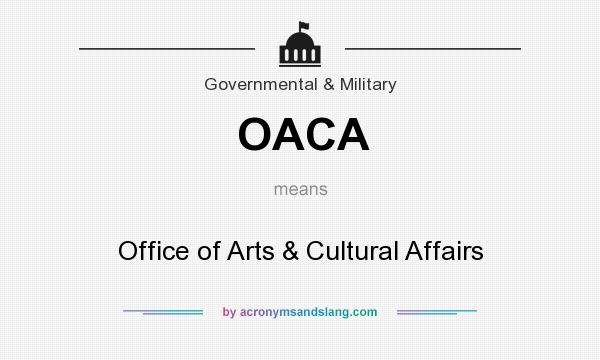 What does OACA mean? It stands for Office of Arts & Cultural Affairs