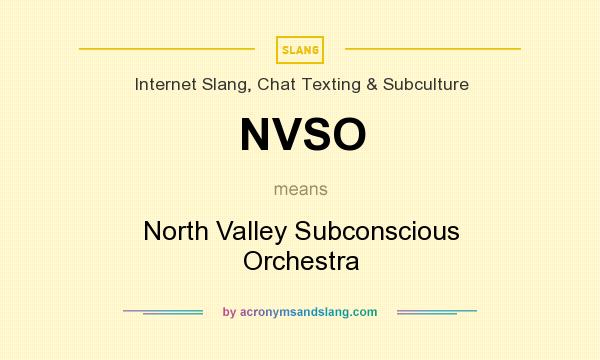What does NVSO mean? It stands for North Valley Subconscious Orchestra