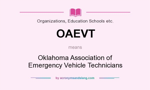 What does OAEVT mean? It stands for Oklahoma Association of Emergency Vehicle Technicians