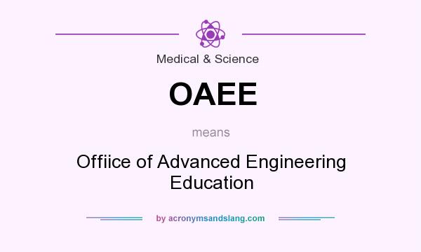 What does OAEE mean? It stands for Offiice of Advanced Engineering Education