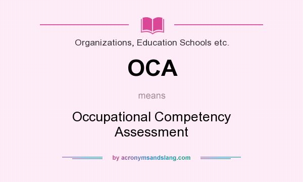 What does OCA mean? It stands for Occupational Competency Assessment