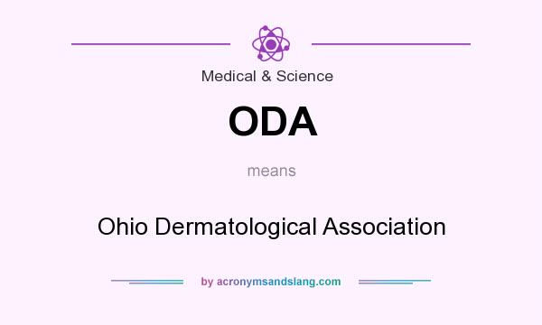 What does ODA mean? It stands for Ohio Dermatological Association