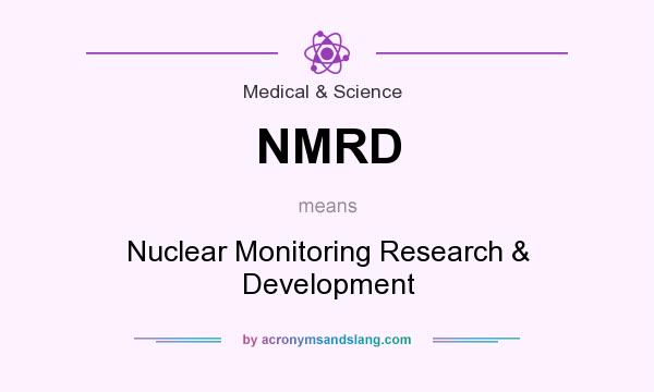What does NMRD mean? It stands for Nuclear Monitoring Research & Development