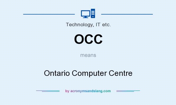 What does OCC mean? It stands for Ontario Computer Centre