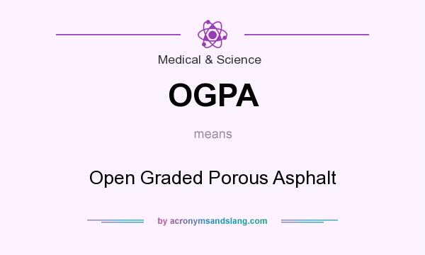 What does OGPA mean? It stands for Open Graded Porous Asphalt
