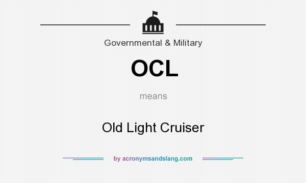 What does OCL mean? It stands for Old Light Cruiser