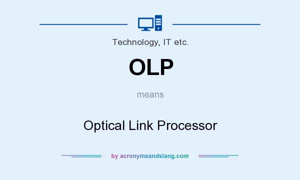 What does OLP mean? It stands for Optical Link Processor