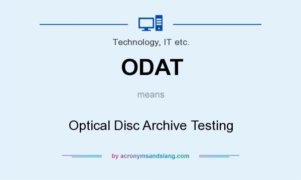 What does ODAT mean? It stands for Optical Disc Archive Testing