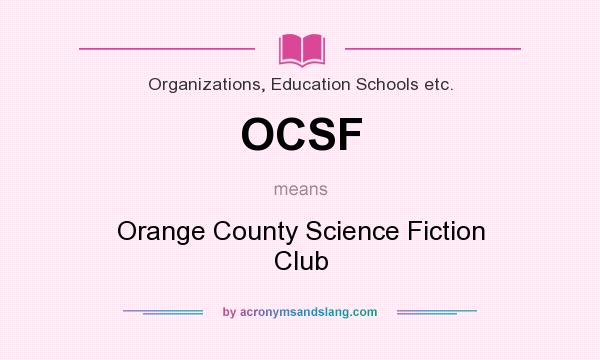 What does OCSF mean? It stands for Orange County Science Fiction Club
