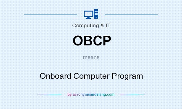What does OBCP mean? It stands for Onboard Computer Program