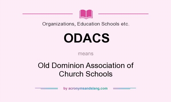 What does ODACS mean? It stands for Old Dominion Association of Church Schools