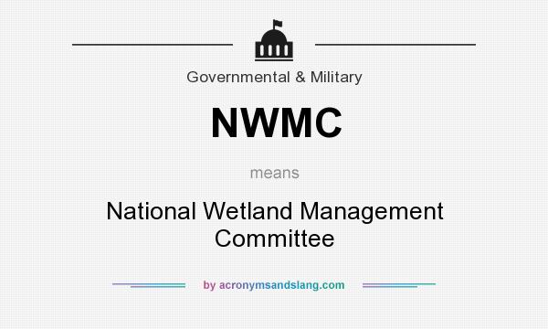 What does NWMC mean? It stands for National Wetland Management Committee
